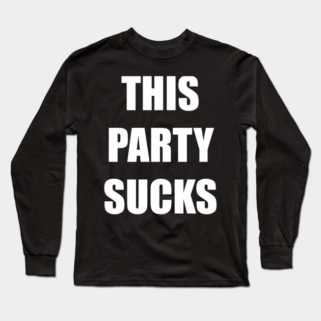 This Party Sucks Long Sleeve T-Shirt by Jaded Raver